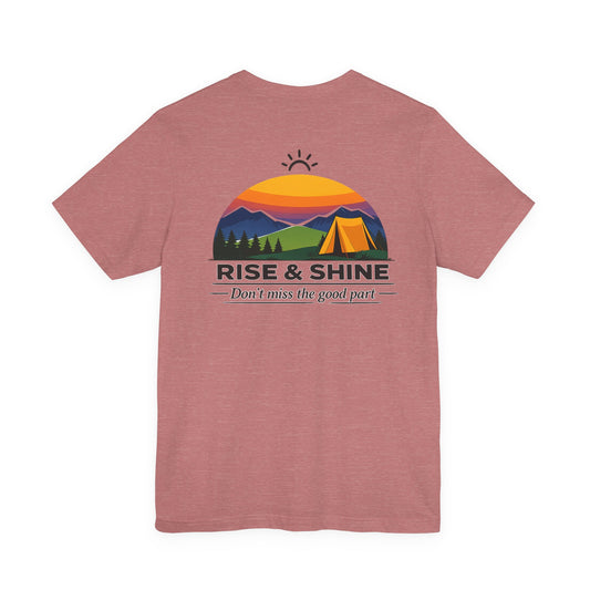 Rise & Shine Camping T-Shirt — Don’t Miss the Good Part