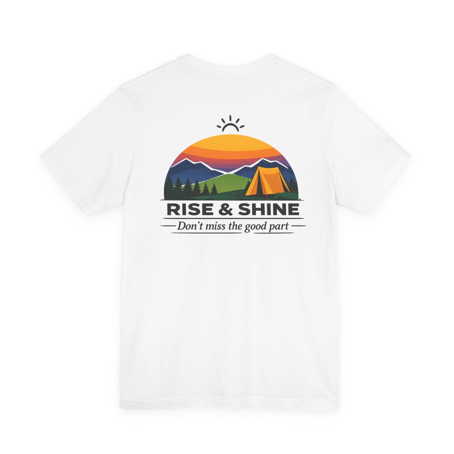 Rise & Shine Camping T-Shirt — Don’t Miss the Good Part