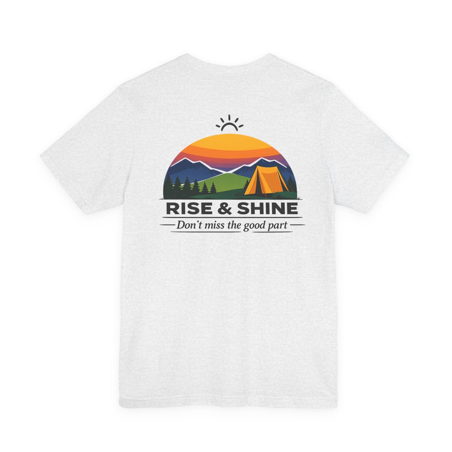 Rise & Shine Camping T-Shirt — Don’t Miss the Good Part